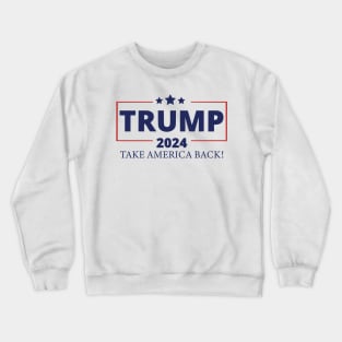 Trump 2024 Take America Back! Crewneck Sweatshirt